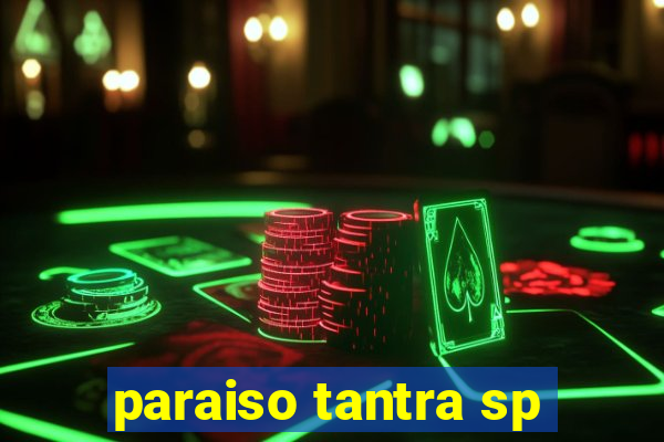 paraiso tantra sp